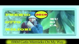 004M Gatis Mūrnieks On My Way Finalista Premio Otto Milioni 2018