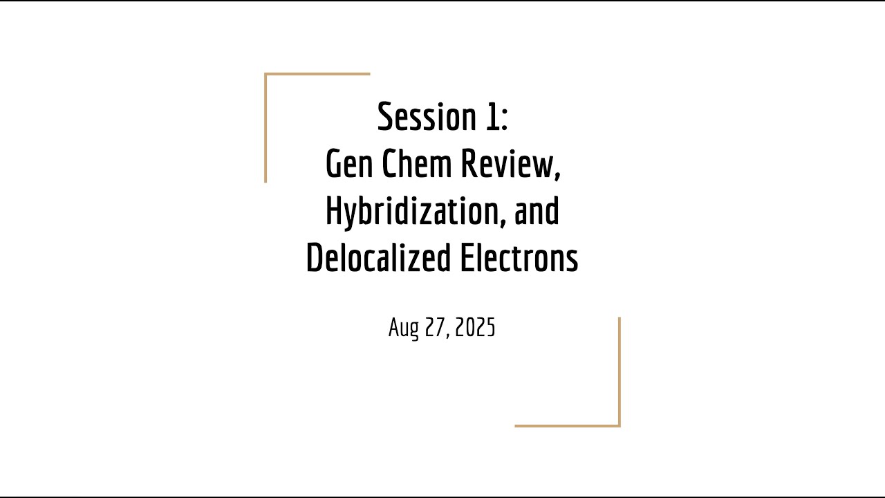 OCI Session 1: Gen Chem Review, Hybridization, and Delocalized Electrons