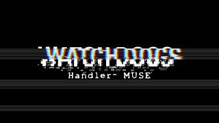 *FLASH WARNING* Watchdogs- The Handler (Muse)