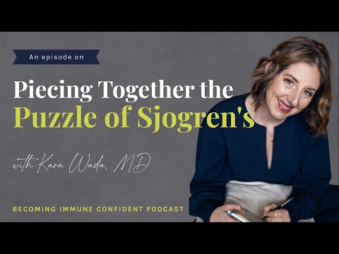 Piecing Together the Puzzle of Sjogren's with Kara Wada, MD