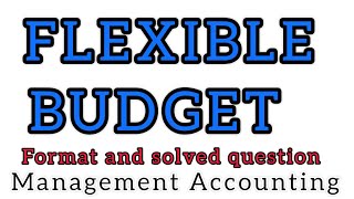 FLEXIBLE BUDGET | MANAGEMENT ACCOUNTING