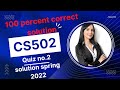 cs502 quiz no.2 2022- cs502 quiz no.2 solution 2022- cs502 quizno.2 solution spring2022(@VU Study)
