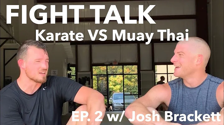 KARATE vs MUAY THAI (FIGHT TALK EP. 2 w/ Josh Brackett)