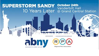 ABNY & RPA: Superstorm Sandy 10 Years Later