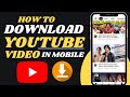 How to Download YouTube Video on Mobile  | Download YouTube Video Easy Step-by-Step Guide