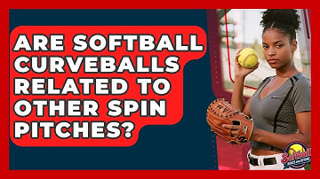 Are Softball Curveballs Related To Other Spin Pitches? - Softball Basics and Beyond