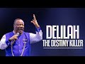 Delilah the destiny killer  archbishop duncanwilliams