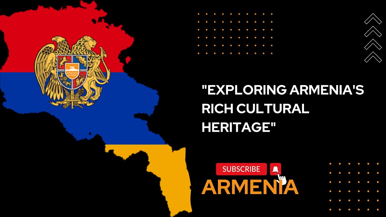 "Exploring Armenia's Rich Cultural Heritage"