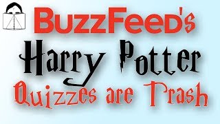 Buzzfeed's Harry Potter Quizzes are TRASH! Here's 4 Reasons Why
