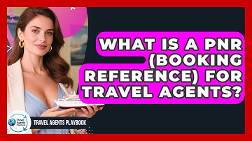 What Is A PNR (Booking Reference) For Travel Agents? - Travel Agents Playbook