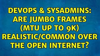 DevOps & SysAdmins: Are Jumbo Frames (MTU up to 9k) realistic/common over the open Internet?