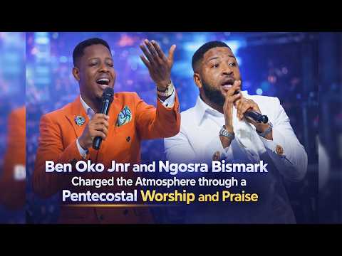 An Atmosphere of Pentecostal Worship and Praise by BEN OKO JNR and NGOSRA BISMARK