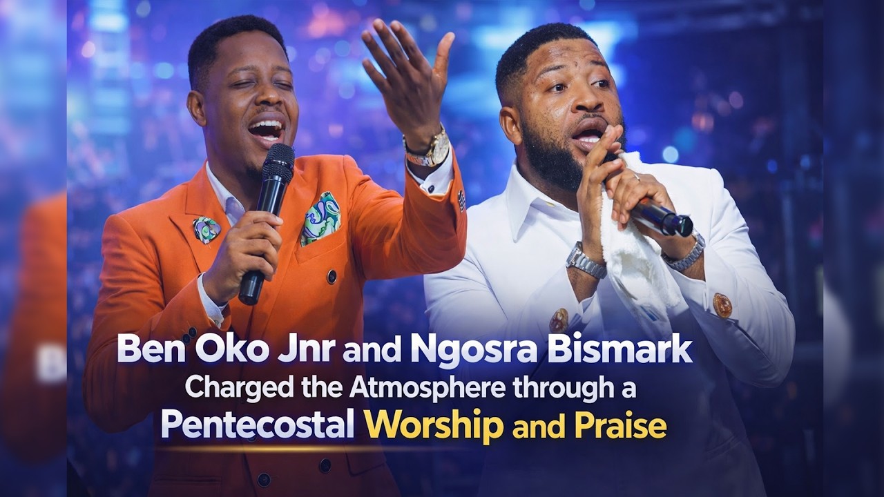 An Atmosphere of Pentecostal Worship and Praise by BEN OKO JNR and NGOSRA BISMARK
