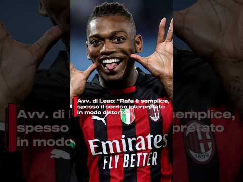 Video Avv. di Leao: Rafa è semplice: spesso il sorriso interpretato in modo distorto