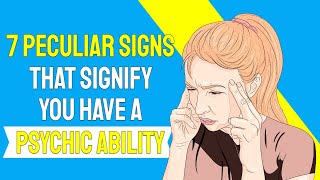 7 Peculiar Signs that Signify You Have A Psychic Ability