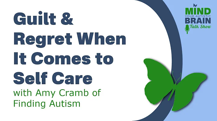 098 Guilt and Regret around Self Care with Amy Cramb of Finding Autism