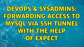 DevOps & SysAdmins: Forwarding access to mysql via ssh tunnel with the help of expect