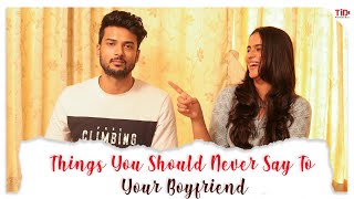 Tid Things You Should Not Say To Your Boy Friend Ft. Prachi Tehlan, Sidharth Banerjee