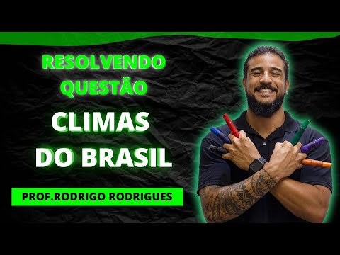 QUESTÃO : CLIMAS DO BRASIL - GEOBRASIL {PROF. RODRIGO RODRIGUES}