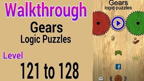 Gears Logic Puzzles ( Level 121 122 123 124 125 126 127 128 ) Walkthrough & Solutions