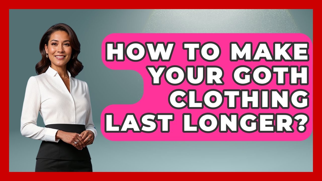 How To Make Your Goth Clothing Last Longer? - Goth Music Vault