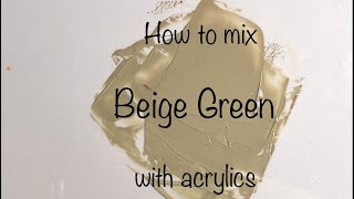 How To Make Beige Green | Acrylics | Color Mixing #97