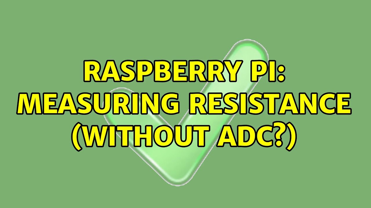 Raspberry Pi measuring resistance (without ADC?) (2 Solutions!!) YouTube