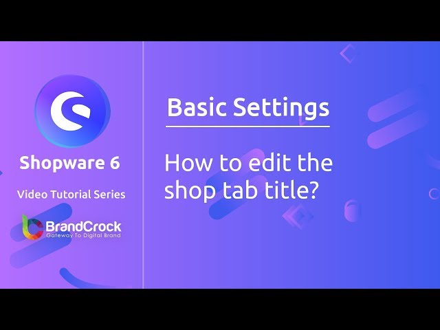 Shopware 6 Tutorials : How to Edit the Shop Tab Title?