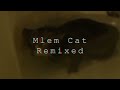 Mlem cat remix all credits to alan rie