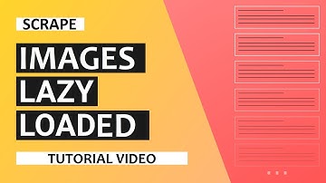 Lazy Website Scraping Tutorial: How to find the lazy loading tags for scraped images