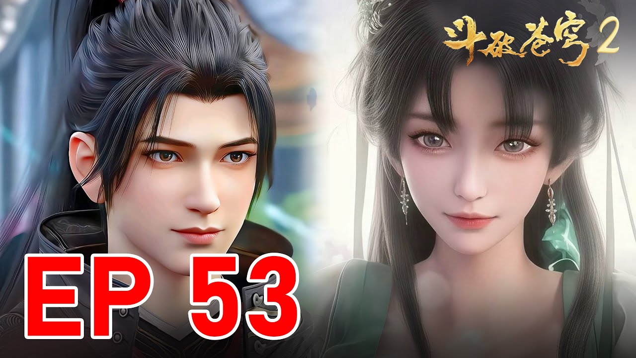 EP 53🔥BTTH2 - Xiao Yan Rejects Meeting Future In-Law, Chooses to Marry Mu Er Instead! 