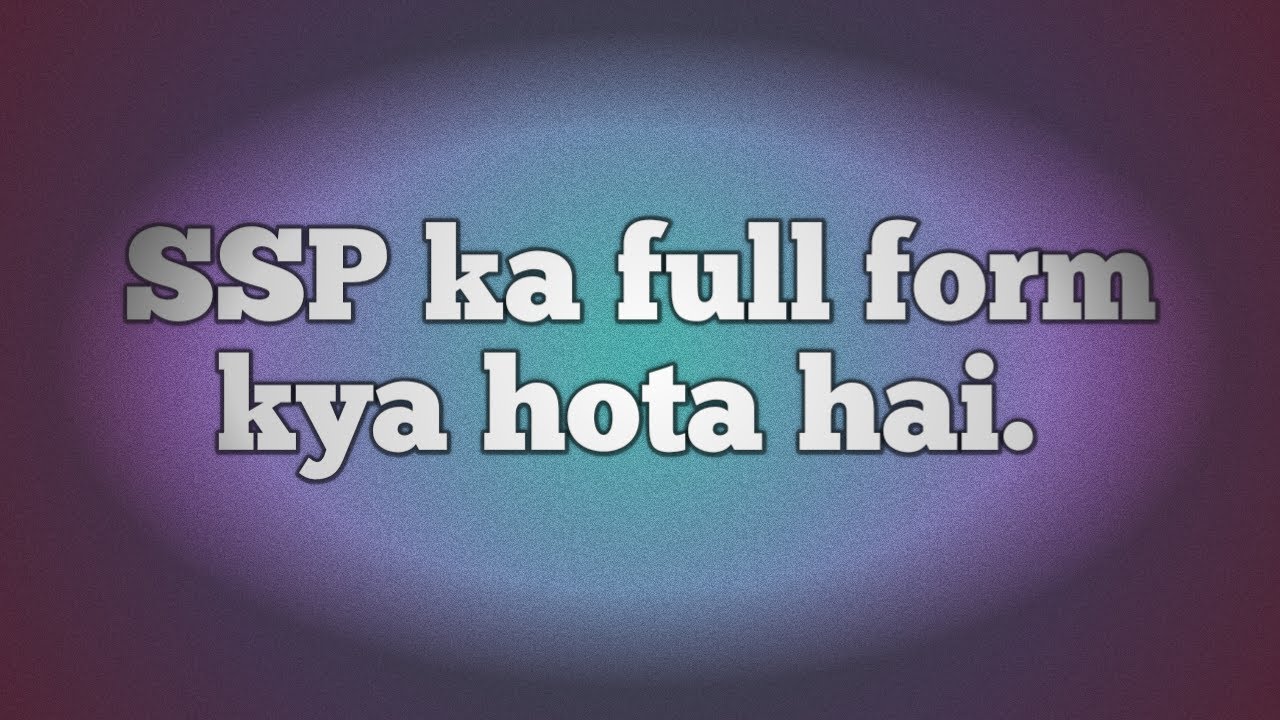 SSP KA FULL FORM KYA HOTA HAI SSP FULL FORM YouTube ssp-ka-full-form-kya-hota-hai-ssp-full-form-youtube