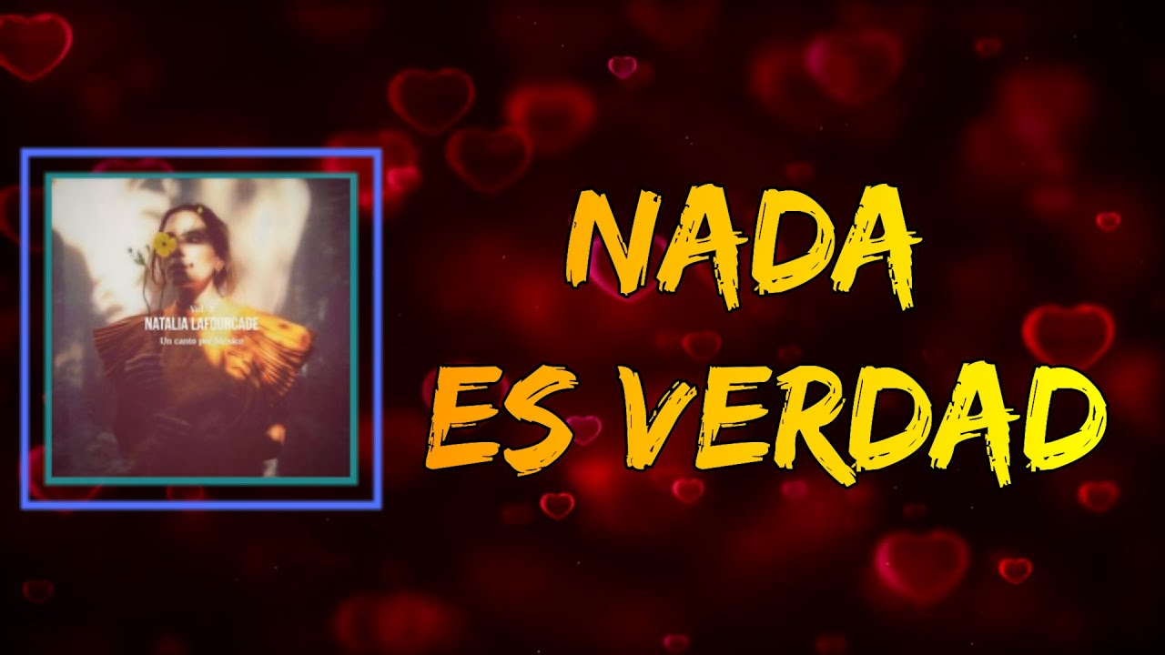 Natalia Lafourcade (Ft. Los Cojolites) - Nada Es Verdad (Lyrics) 