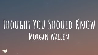 Morgan Wallen - Thought You Should Know (Lyrics)