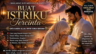 💖 BUAT ISTRIKU TERCINTA 🤍 Sholawat Sufi Romantis Penuh Cinta Karena Allah