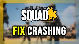 How to FIX Squad Crashing, Not Launching, Freezing, Not Loading, Black Screen