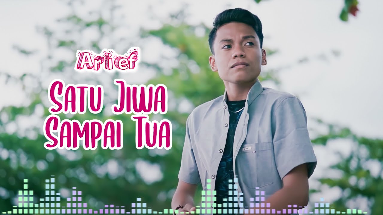 ARIEF - SATU JIWA SAMPAI TUA ( MUSIK LIRIK )