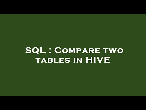 SQL : Compare two tables in HIVE