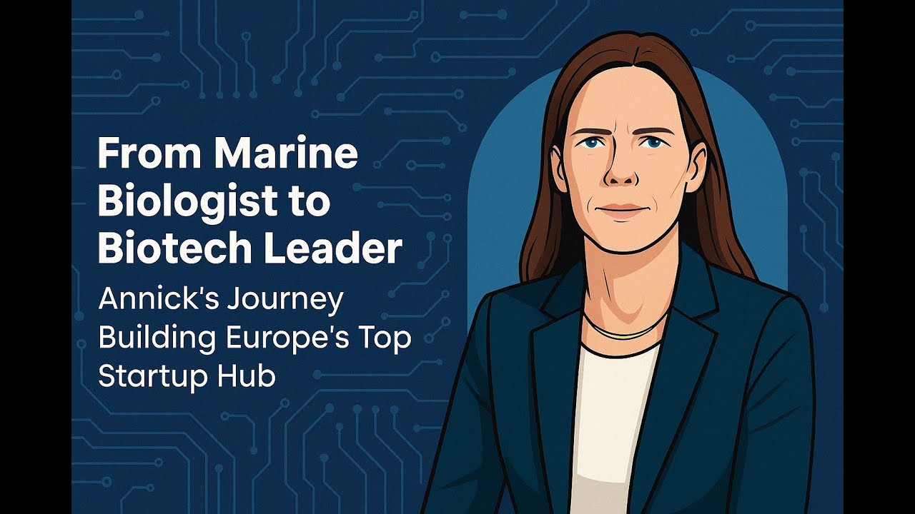From Marine Biologist to Biotech Leader : Annick's Journey Building Europe's Top Startup Hub