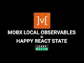 Manage React state like a boss with MobX Local Observables
