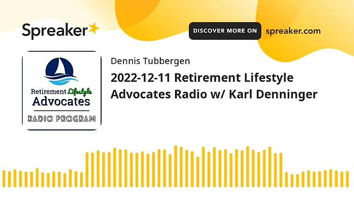 2022-12-11 Retirement Lifestyle Advocates Radio w/ Karl Denninger