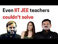 The Most Challenging IIT JEE Advanced Question Ever! 😱