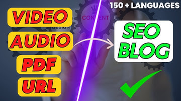 Convert any Video/Audio/PDF/URL to SEO BLOG with AI