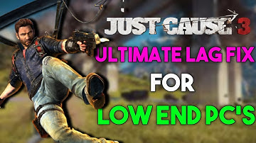 How To Fix Lag In Just Cause 3 | Low End PC