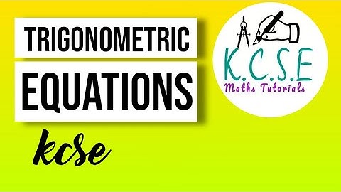 HOW TO SOLVE A TRIGONOMETRIC EQUATION | KCSE 2016 PP2