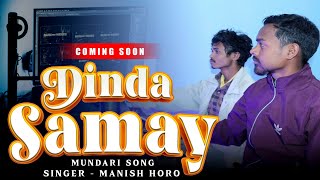  Dinda Samay Ke  singer Manish Horo new Mundari  Coming Soon 2024