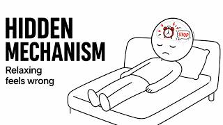 Hidden Mechanism : Why Relaxing Feels Wrong (And How to Fix It)