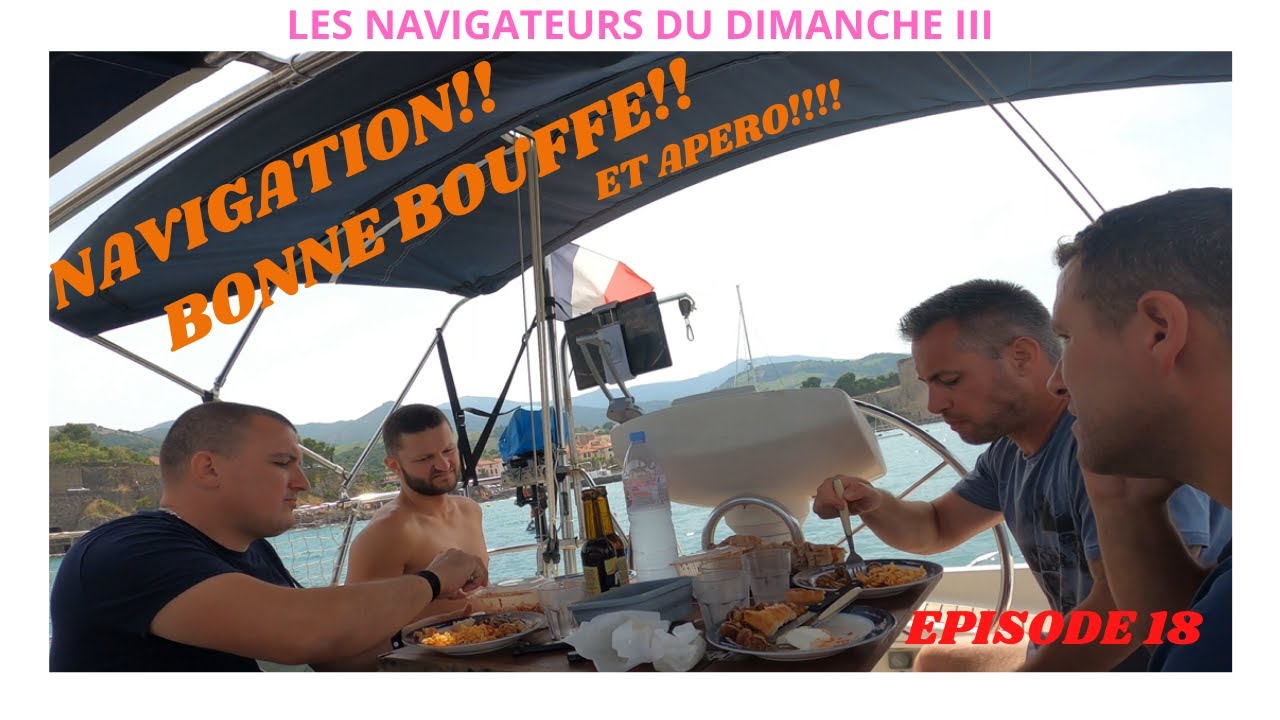 ⁣2022. EP18. LNDD3. Navigation, bonne bouffe et apéro...