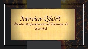 Best 15 Electronics Interview Questions & Answers
