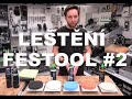 Leštění Festool. Jemnější pasty a kotouče. (část 2.)